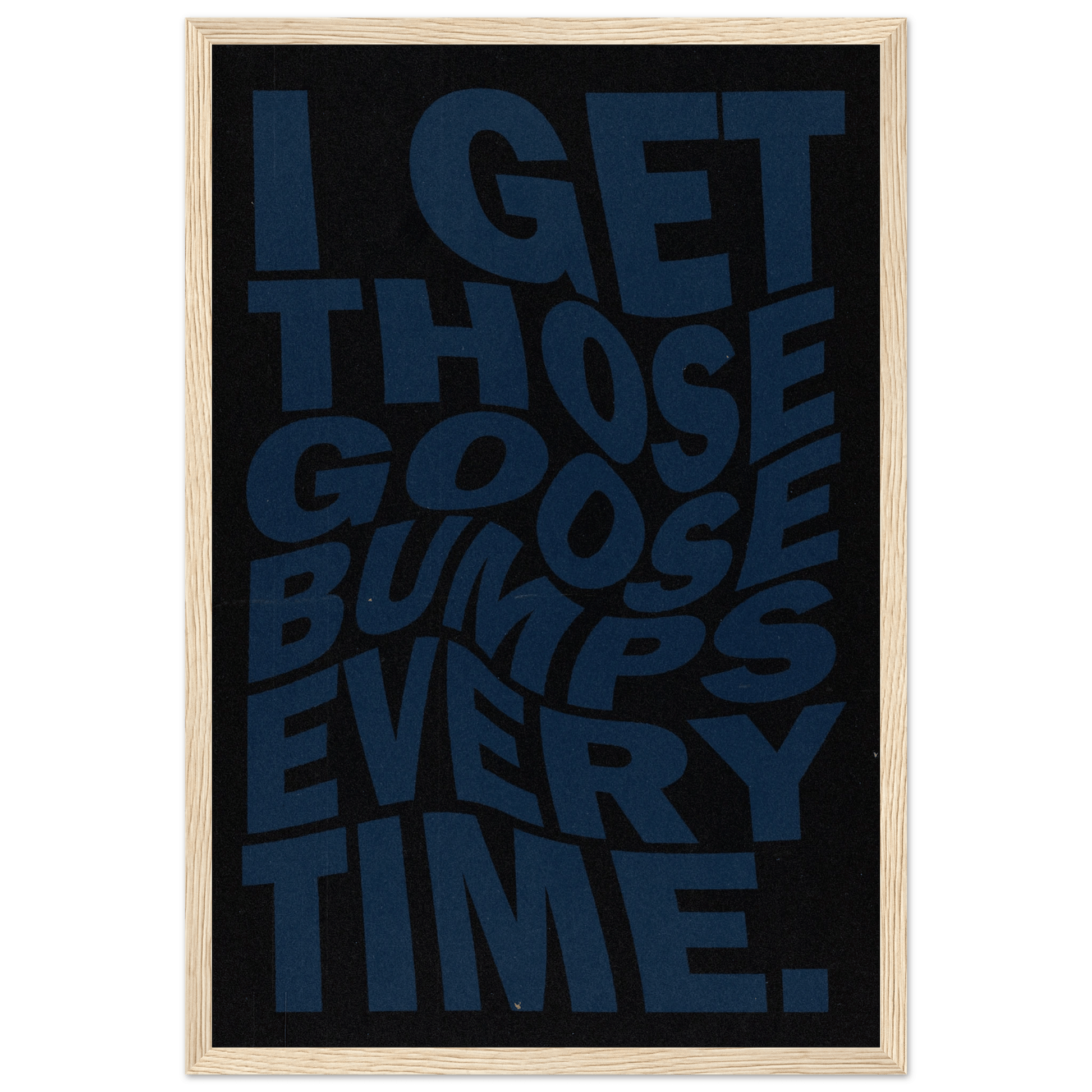 I GET THOSE GOOSEBUMPS EVERY TIME POSTER - ChordPrints