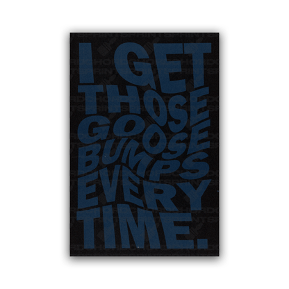 I GET THOSE GOOSEBUMPS EVERY TIME POSTER - ChordPrints