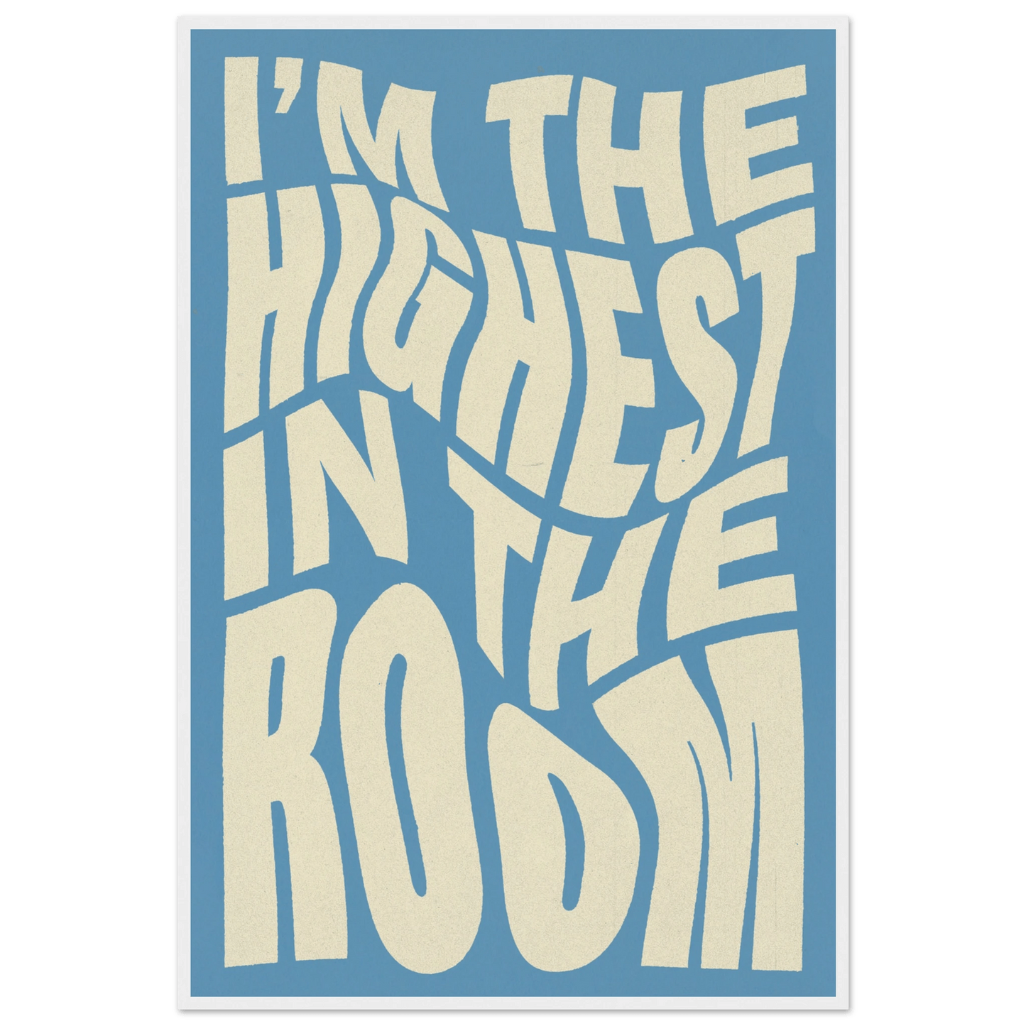 IM THE HIGHEST IN THE ROOM POSTER - ChordPrints