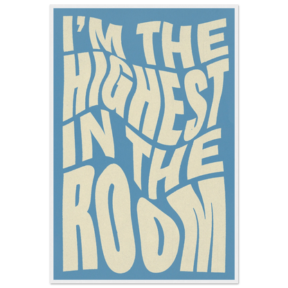 IM THE HIGHEST IN THE ROOM POSTER - ChordPrints