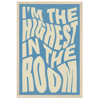 IM THE HIGHEST IN THE ROOM POSTER - ChordPrints