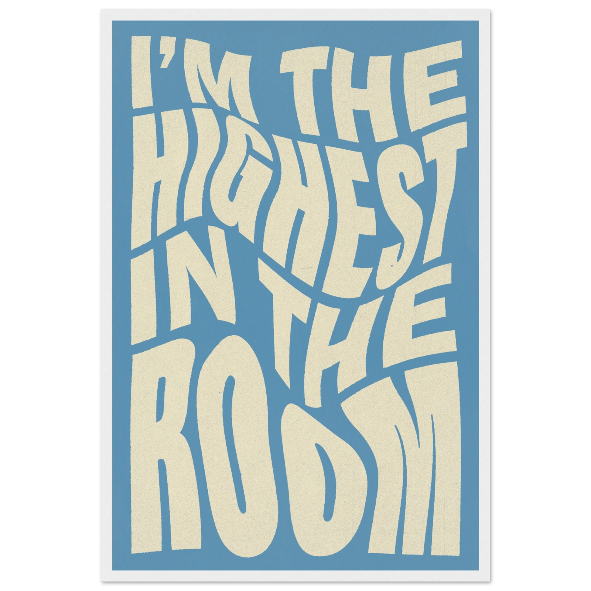 IM THE HIGHEST IN THE ROOM POSTER - ChordPrints