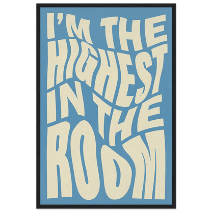 IM THE HIGHEST IN THE ROOM POSTER - ChordPrints