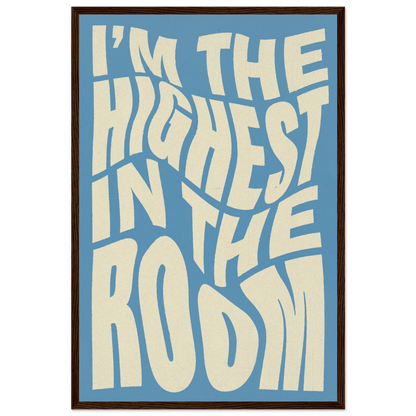 IM THE HIGHEST IN THE ROOM POSTER - ChordPrints