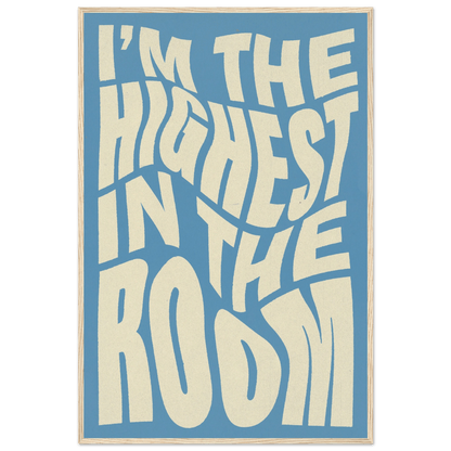 IM THE HIGHEST IN THE ROOM POSTER - ChordPrints