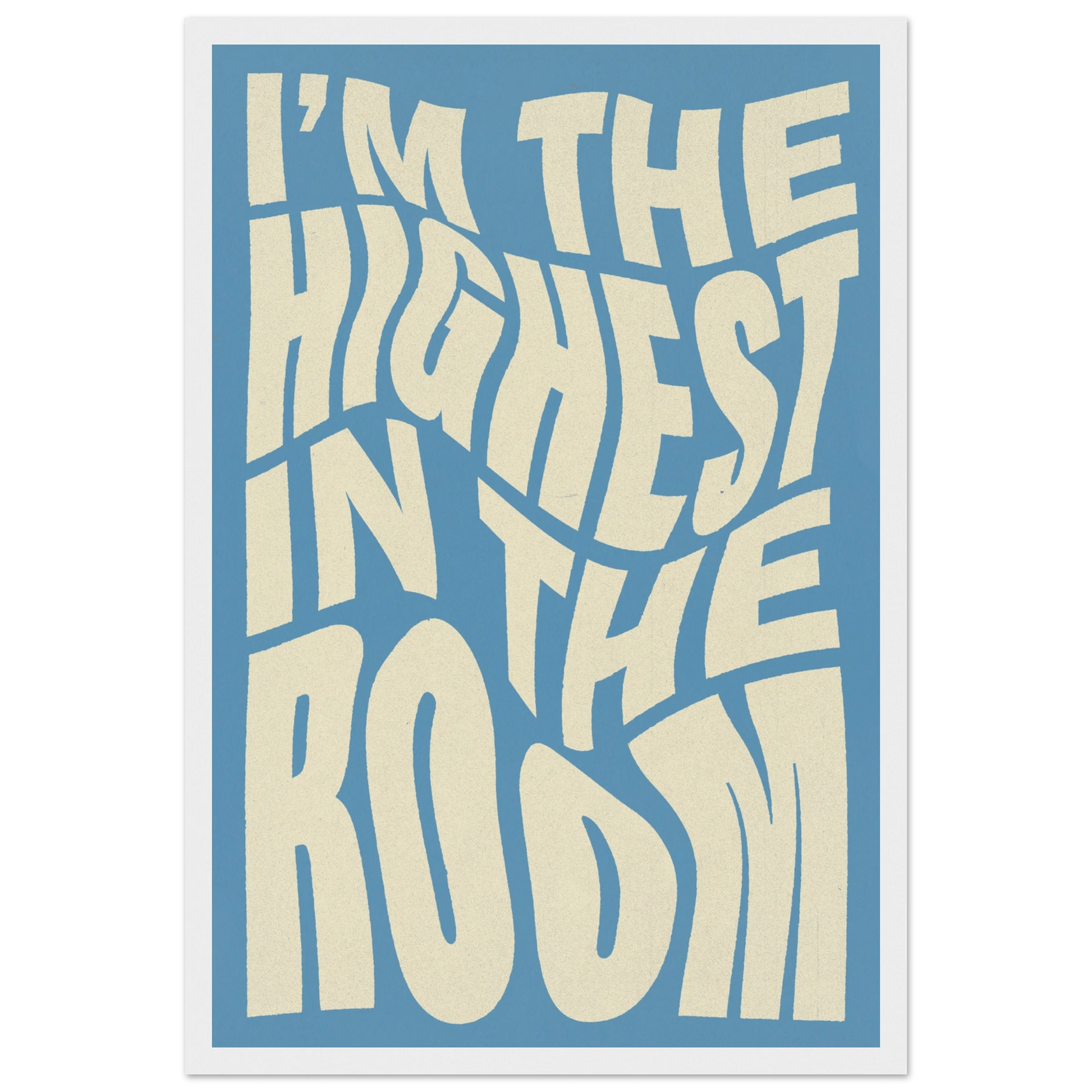 IM THE HIGHEST IN THE ROOM POSTER - ChordPrints