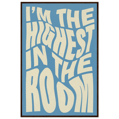 IM THE HIGHEST IN THE ROOM POSTER - ChordPrints