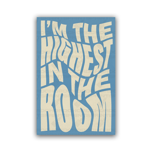 IM THE HIGHEST IN THE ROOM POSTER - ChordPrints