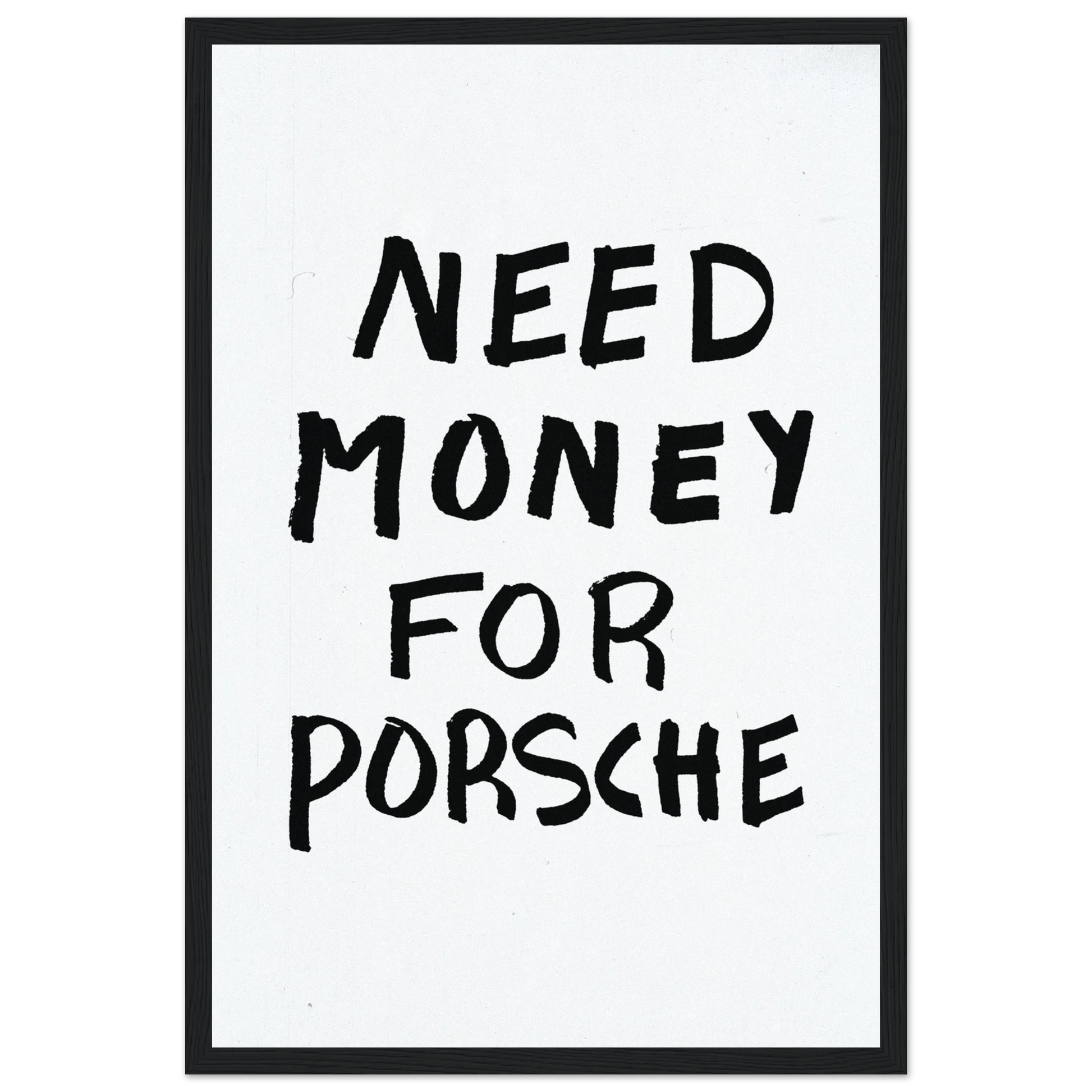 NEED MONEY FOR PORSCHE POSTER - ChordPrints