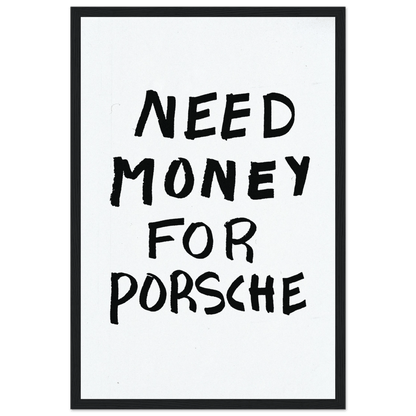 NEED MONEY FOR PORSCHE POSTER - ChordPrints