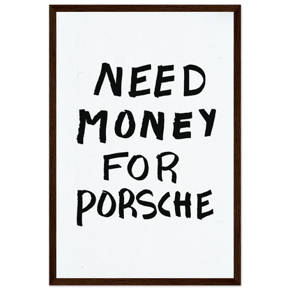 NEED MONEY FOR PORSCHE POSTER - ChordPrints