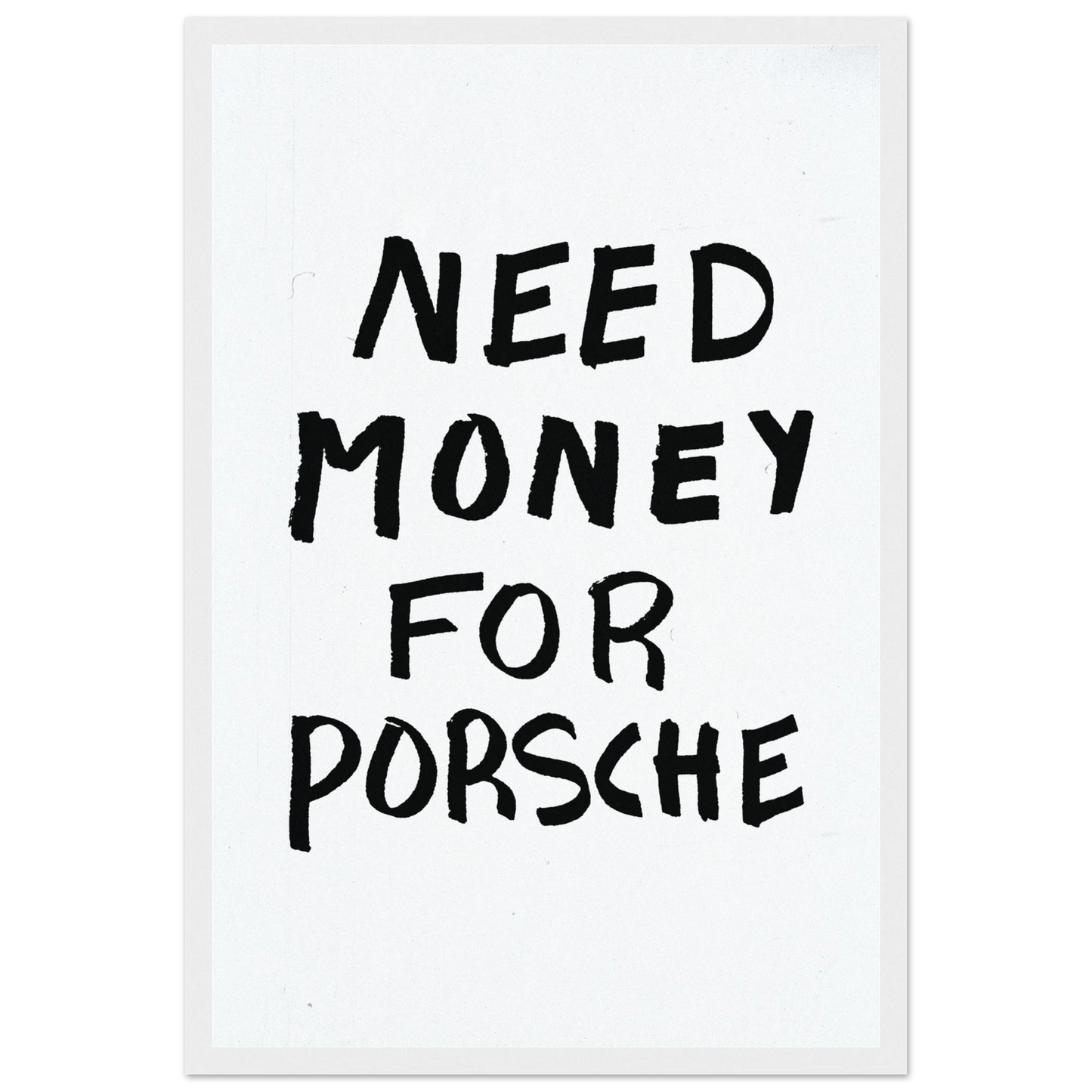NEED MONEY FOR PORSCHE POSTER - ChordPrints