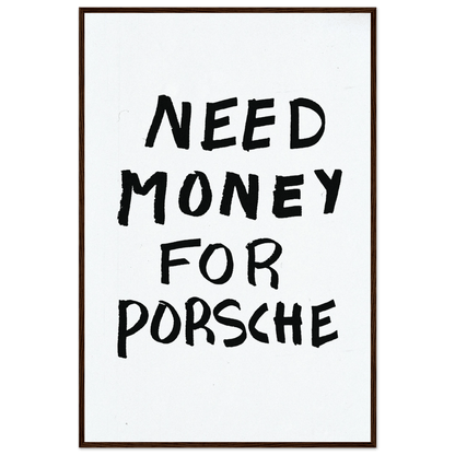NEED MONEY FOR PORSCHE POSTER - ChordPrints
