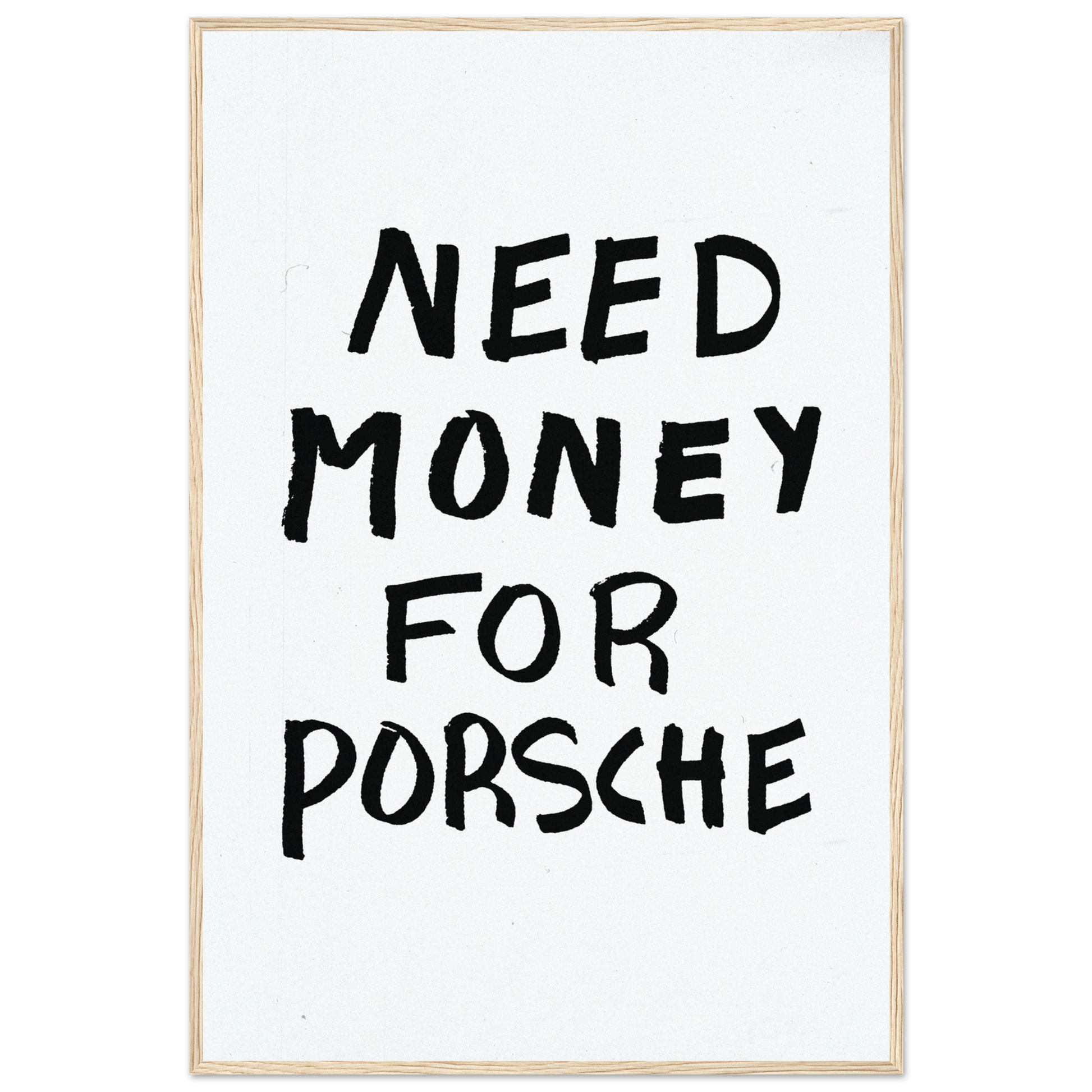 NEED MONEY FOR PORSCHE POSTER - ChordPrints