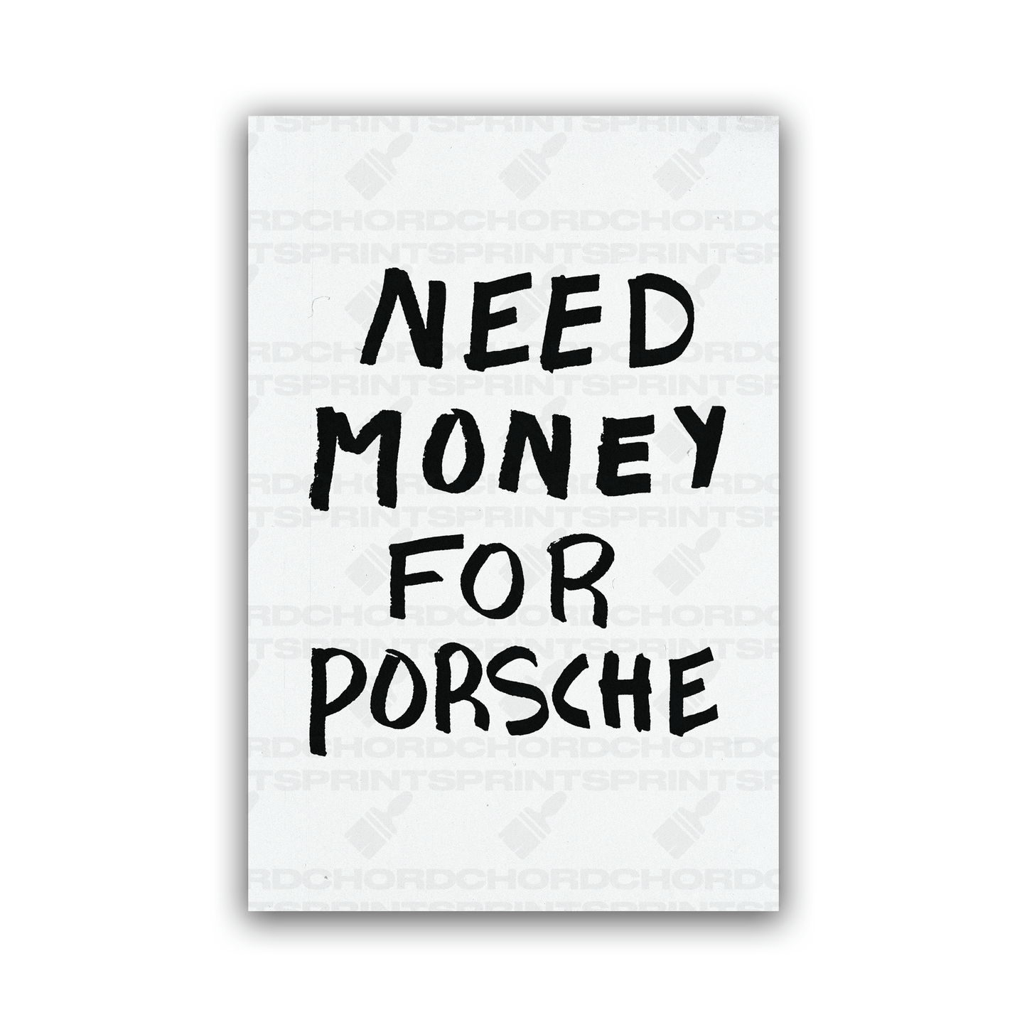 NEED MONEY FOR PORSCHE POSTER - ChordPrints