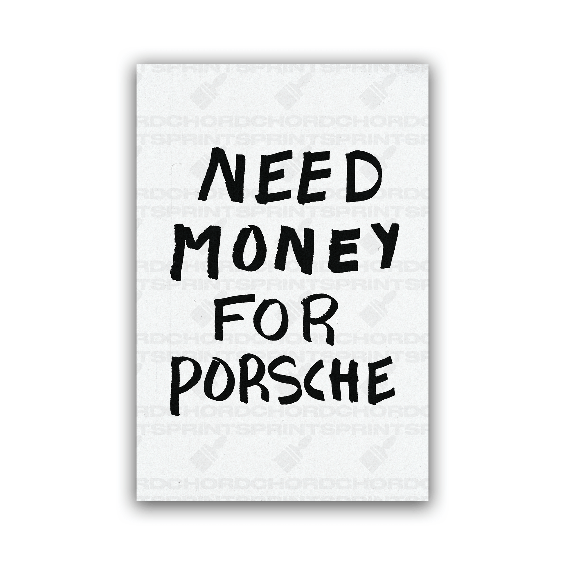 NEED MONEY FOR PORSCHE POSTER - ChordPrints