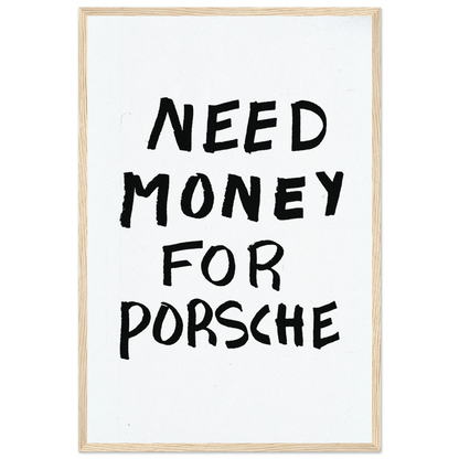 NEED MONEY FOR PORSCHE POSTER - ChordPrints