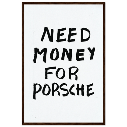 NEED MONEY FOR PORSCHE POSTER - ChordPrints