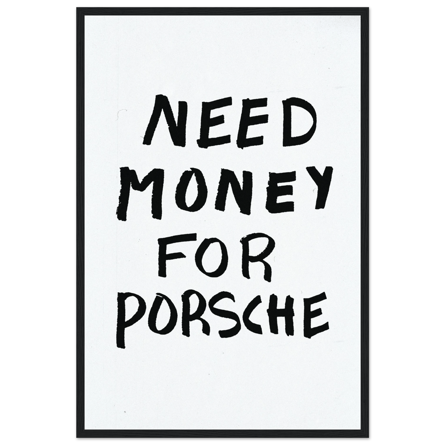 NEED MONEY FOR PORSCHE POSTER - ChordPrints