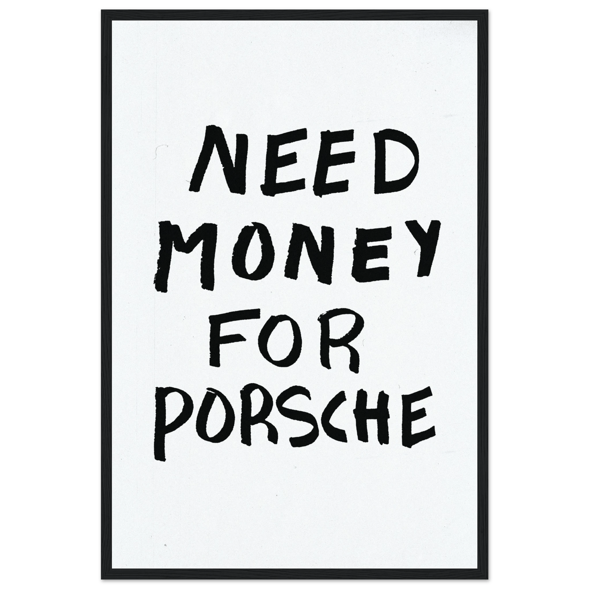 NEED MONEY FOR PORSCHE POSTER - ChordPrints