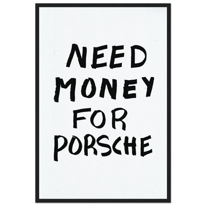NEED MONEY FOR PORSCHE POSTER - ChordPrints