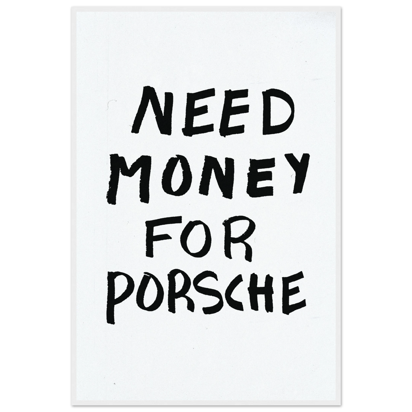 NEED MONEY FOR PORSCHE POSTER - ChordPrints