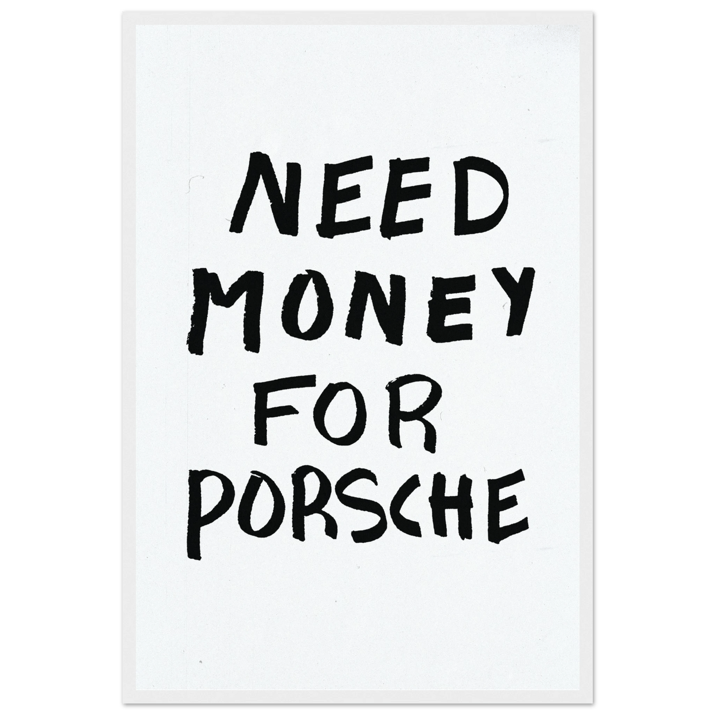 NEED MONEY FOR PORSCHE POSTER - ChordPrints