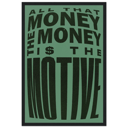 THE MONEY IS THE MOTIVE POSTER - ChordPrints