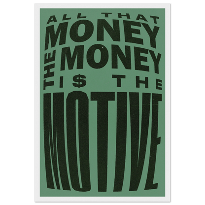 THE MONEY IS THE MOTIVE POSTER - ChordPrints