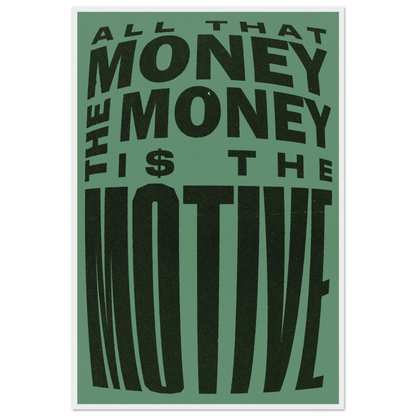 THE MONEY IS THE MOTIVE POSTER - ChordPrints