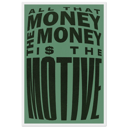 THE MONEY IS THE MOTIVE POSTER - ChordPrints