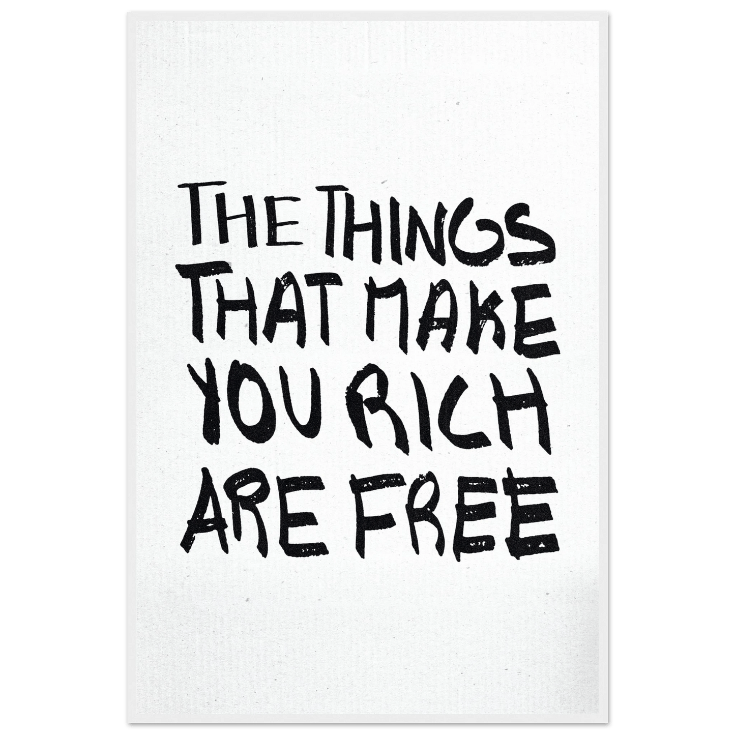 THE THINGS THAT MAKE YOU RICH ARE FREE POSTER - ChordPrints