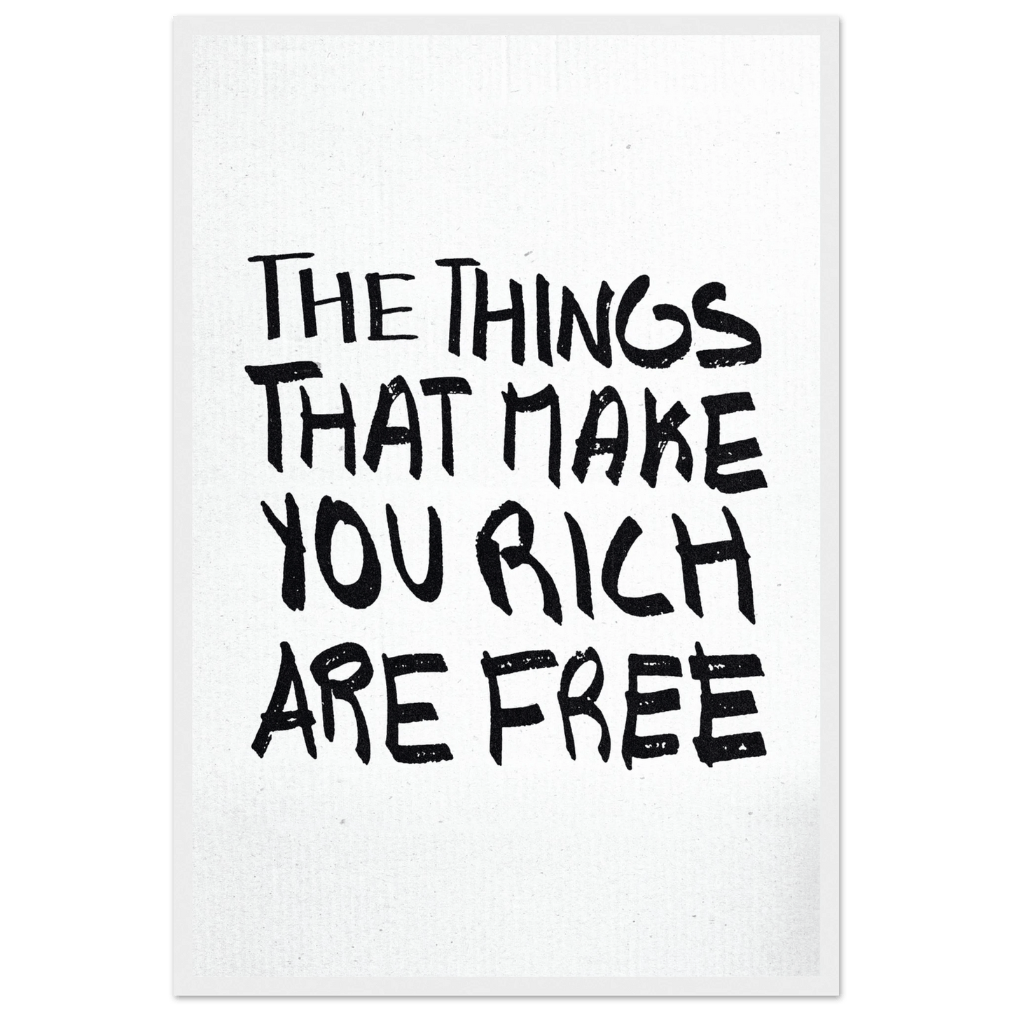 THE THINGS THAT MAKE YOU RICH ARE FREE POSTER - ChordPrints